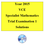 2015 VCE Specialist Mathematics Units 3 and 4 Trial Exam 1
